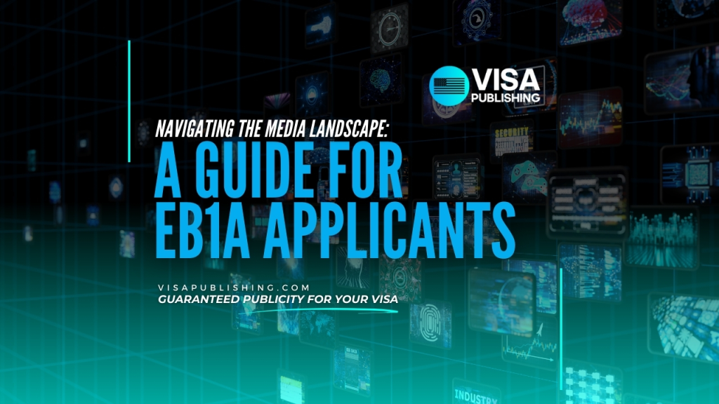 Navigating the Media Landscape: A Guide for EB1A Applicants